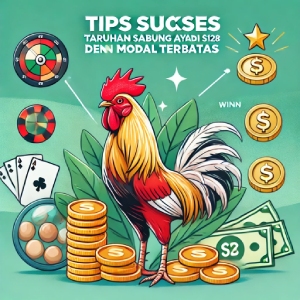 Tips Sukses Taruhan Sabung Ayam di S128 dengan Modal Terbatas