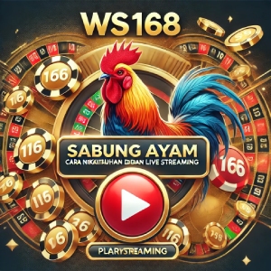 WS168 Sabung Ayam: Cara Menikmati Taruhan dengan Live Streaming